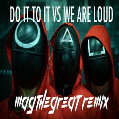 ACRAZE - Do It To It VS Showtek - We Are Loud (Magthegreat Remix)