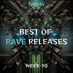 WEEK 10 - BEST OF RAVE RELEASES