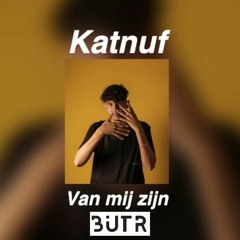 Katnuf - Van Mij Zijn Moombahton Edit #BUTR