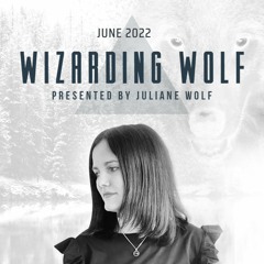 Wizarding Wolf Radio | June 2022 | Juliane Wolf | Proton Radio & DI.FM Progressive