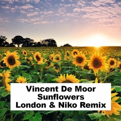 Vincent De Moor - Sunflowers (London & Niko Unofficial Remix) *FREE DOWNLOAD*