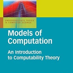 READ [EPUB KINDLE PDF EBOOK] Models of Computation: An Introduction to Computability