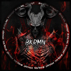IN•FER•NAL PODCAST #5 - BKRMN
