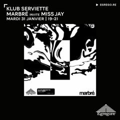 Klub Serviette - Marbré invite Miss Jay (Février 2023)