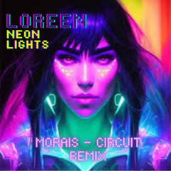 Loreen - Neon Lights - Morais Circuit Remix