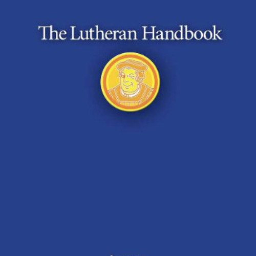 [Get] EBOOK ✅ Lutheran Handbook: A Field Guide to Church Stuff, Everyday Stuff, and t