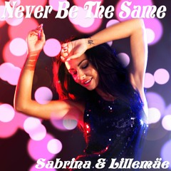 Never Be The Same - Sabrina & Lillemäe