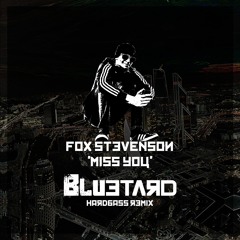 Fox Stevenson - Miss You (BLUETARD Hardbass Remix)