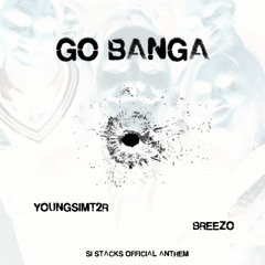 GO BANGA (SISTACKS ANTHEM) @YOUNGSIMT2R X @MWBREEZE