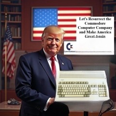 Let's Resurrect The Commodore Company And The  Commodore Amiga BY Big CAT DJ