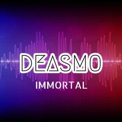 DEASMO - Immortal
