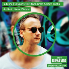 subSine | Sessions 103: w/ Anna Gram & Chris Curtis - Radio Buena Vida 11.06.23