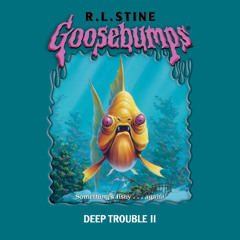 Goosebumps Originals # 58: Deep Trouble II - Audiobook Clip