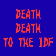 Death, Death to the IDF 8