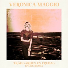 Veronica Maggio - Trädgården en fredag (Backs Remix)