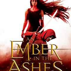 [Read] PDF 📘 An Ember in the Ashes by  Sabaa Tahir EPUB KINDLE PDF EBOOK