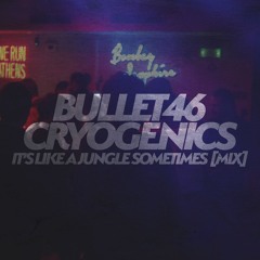 Bullet46 x Cryogenics - It's Like a Jungle Sometimes [Mix]