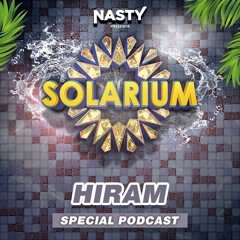Dj Hiram - SOLARIUM (Special Podcast For Nasty)