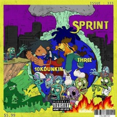 10KDunkin & MoneyMobThree - Sprint (prod. supersu!t){SHOKU RADIO & BEEZ EXCLUSIVE}