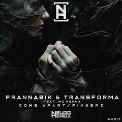 Frannabik & Transforma Ft. MC Kenna - Come Apart [NEUROHEADZ]