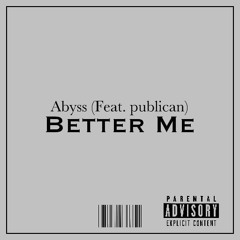 Abyss X Publican-"Better Me" 2025