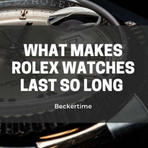 Stream episode What Makes Rolex Watches Last So Long by Beckertime
