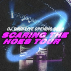 SCARING THE HOES TOUR [Opening Live Set] - DJ_Dave