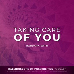 Taking Care Of You - Kaleidoscope Of Possibilities Episode 91 Clip - Barbara With