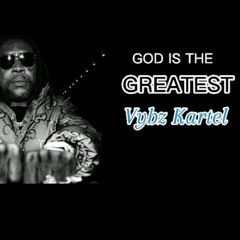 Vybz Kartel - God Is The Greatest ( Greatest Riddim by Dj John 972)