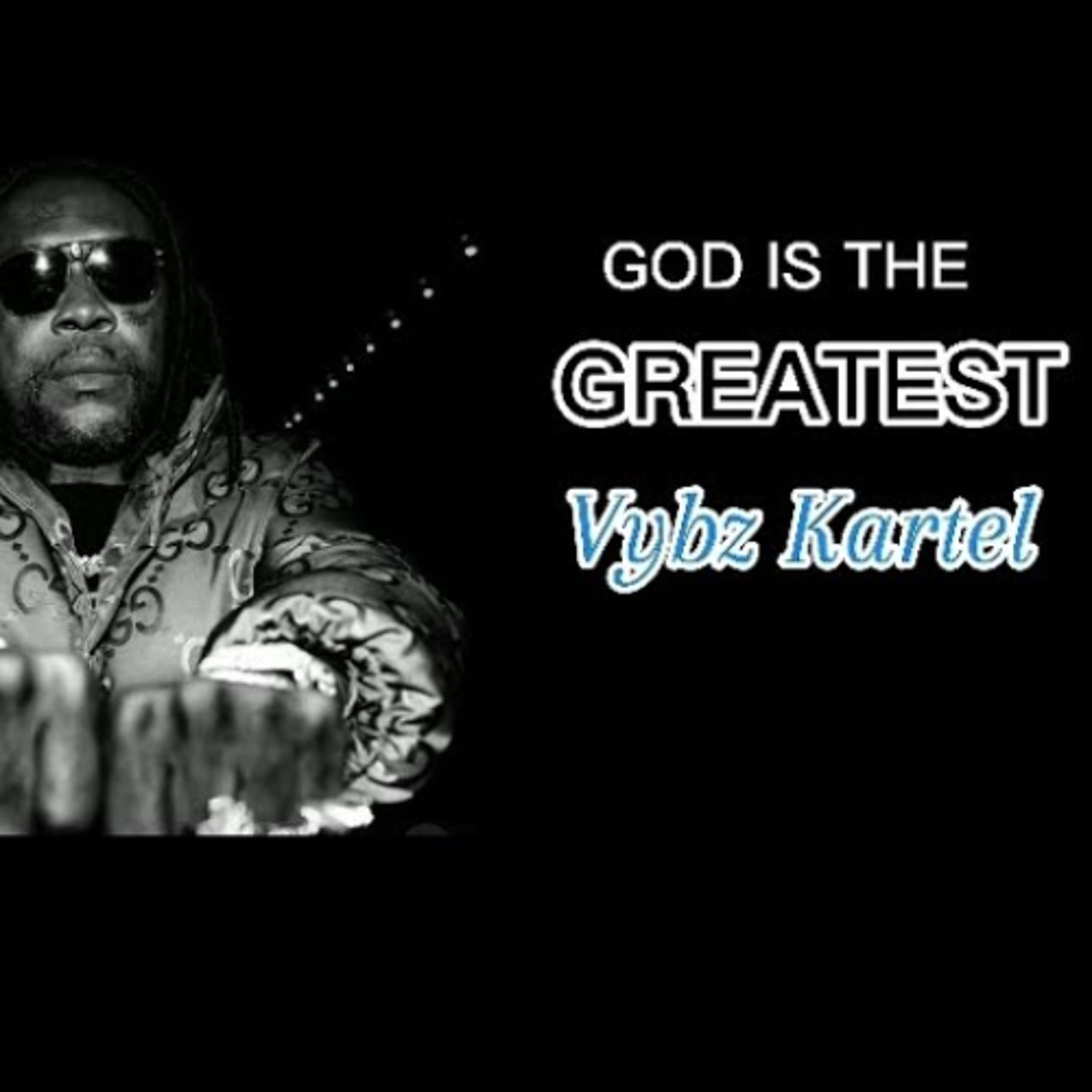 Vybz Kartel - God Is The Greatest ( Greatest Riddim by Dj John 972) episode artwork