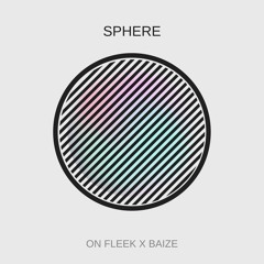 Baize, On FLeek - Sphere
