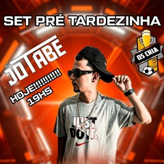 SET PRÉ TARDEZINHA DOS CRIA - DJ JOTABE - 140BPM