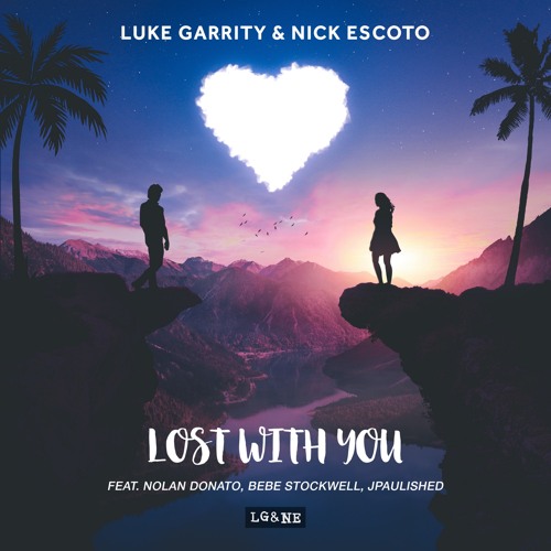 Luke Garrity & Nick Escoto - Lost With You (feat. Nolan Donato, Bebe Stockwell, Jpaulished)