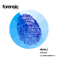 Denis J - Anfosso (Aman Anand Remix) [Forensic Records]