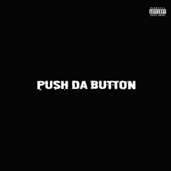 PUSH DA BUTTON