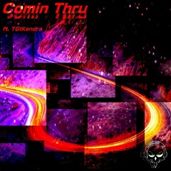 Comin Thru (ft. TGIKendra)