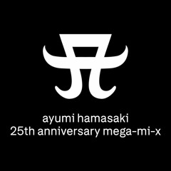 ayumi hamasaki 25th Anniversary mega-mi-x (Mashup of 147 Songs)