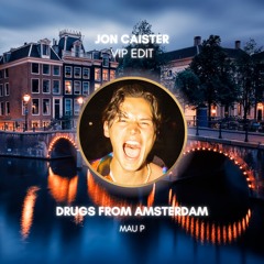 Mau P - Drugs From Amsterdam (Jon Caister Remix)