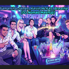 Samantha James_Kevin McKay_Breathe You (DJ Nomad Mashup)