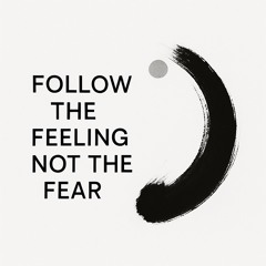 Follow the feeling