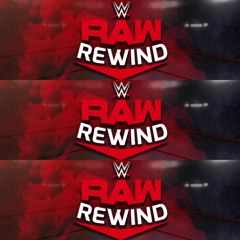Monday, May 27: Raw Rewind