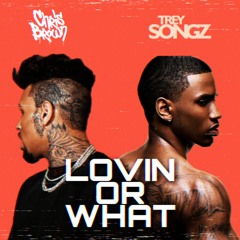 Chris Brown ft. Trey Songz - Lovin Or What