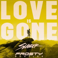 Slander - Love Is Gone (Frosty Bootleg) *FREE DOWNLOAD*