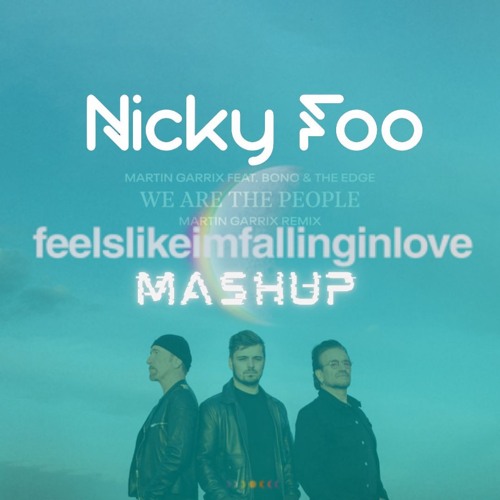 We Are The People Martin Garrix vs Feels Like I'm Falling In Love Coldplay (Nicky Foo Mashup)