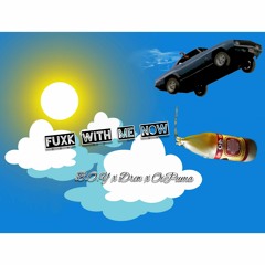 Fuxk With Me Now (Ft. Drew x OiPuma)