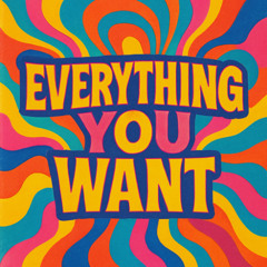 EVERYTHING YOU WANT! (FREE DL)