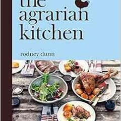 [VIEW] PDF EBOOK EPUB KINDLE The Agrarian Kitchen by Rodney Dunn 📨