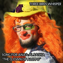 Song for Anas Al-Basha - The Clown of Aleppo