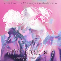 Spliff Break x X (Chris Lorenzo x 21 Savage + Metro Boomin) - Londen Summers Edit