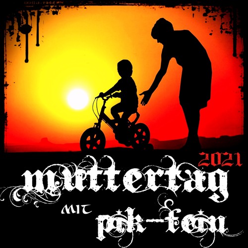 PIK-FEIN @ MUTTERTAG-2021 | ausem KELLER -- onTWITCH | 09.05.2021